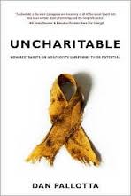 Uncharitable by Dan Pallotta Uncharitable by Dan Pallotta